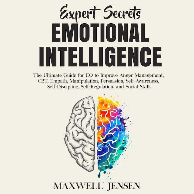 Okładka książki dla Expert Secrets – Emotional Intelligence: The Ultimate Guide for EQ to Improve Anger Management, CBT, Empath, Manipulation, Persuasion, Self-Awareness, Self-Discipline, Self-Regulation, and Social Skills