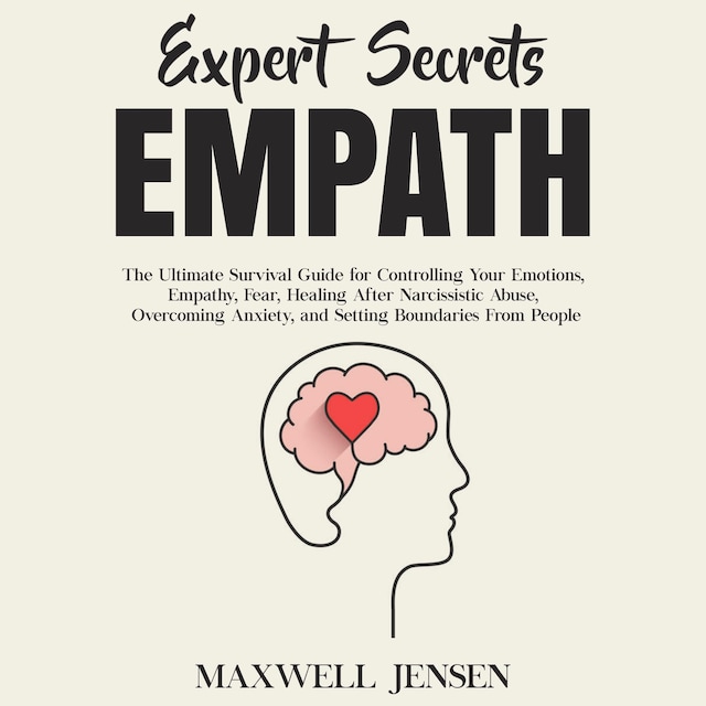 Okładka książki dla Expert Secrets – Empath: The Ultimate Survival Guide for Controlling Your Emotions, Empathy, Fear, Healing After Narcissistic Abuse, Overcoming Anxiety, and Setting Boundaries From People