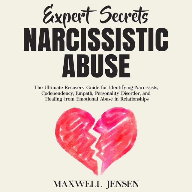 Book cover for Expert Secrets – Narcissistic Abuse: The Ultimate Narcissism Recovery Guide for Identifying Narcissists, Codependency, Empath, Personality Disorder, and Healing From Emotional Abuse in Relationships