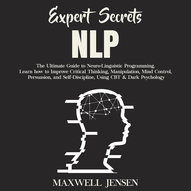 Portada de libro para Expert Secrets – NLP: The Ultimate Guide for Neuro-Linguistic Programming Learn how to Improve Critical Thinking, Manipulation, Mind Control, Persuasion, and Self-Discipline, Using CBT & Dark Psychology