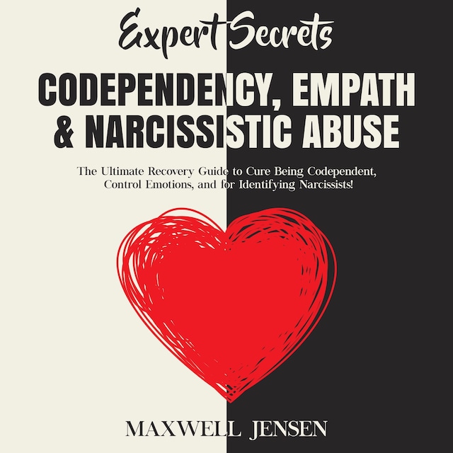 Portada de libro para Expert Secrets – Codependency, Empath & Narcissistic Abuse: The Ultimate Recovery Guide to Cure Being Codependent, Control Emotions, and for Identifying Narcissists