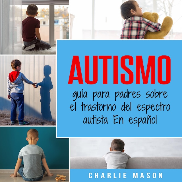Bogomslag for Autismo: guía para padres sobre el trastorno del espectro autista En español (Spanish Edition)