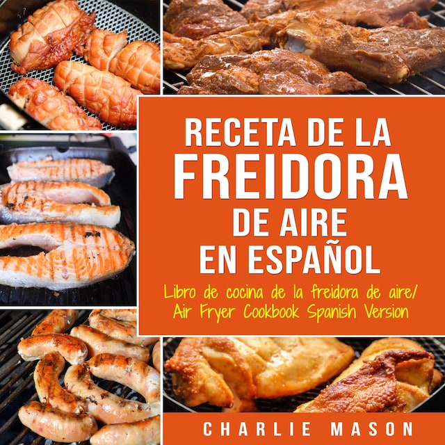 Couverture de livre pour Recetas de Cocina con Freidora de Aire En Español/ Air Fryer Cookbook Recipes In Spanish