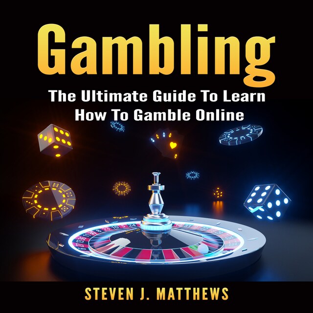 Book cover for Gambling: The Ultimate Guide To Learn How To Gamble Online