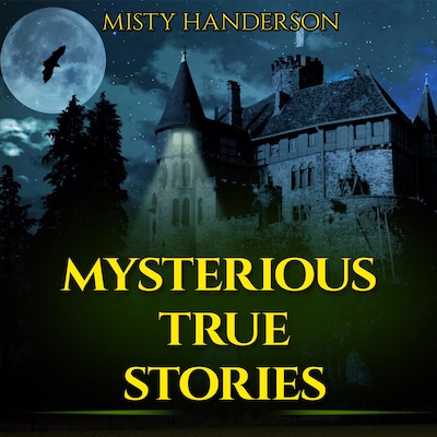 Mysterious True Stories