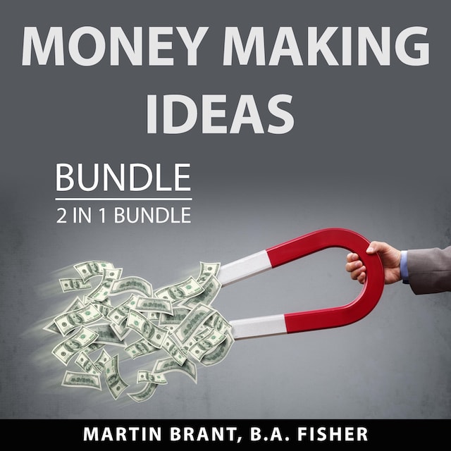 Boekomslag van Money Making Ideas Bundle, 2 in 1 Bundle: The Money Will Follow and Money Making Machine