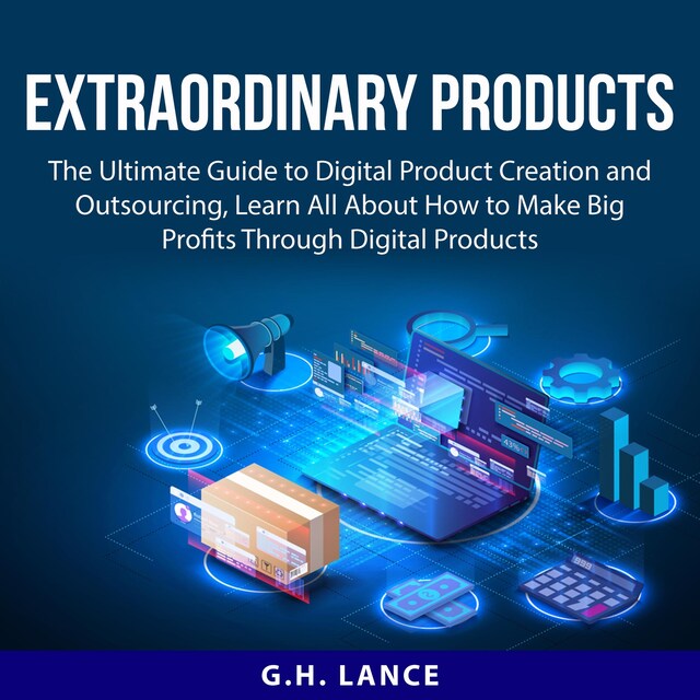 Buchcover für Extraordinary Products: The Ultimate Guide to Digital Product Creation and Outsourcing, Learn All About How to Make Big Profits Through Digital Products