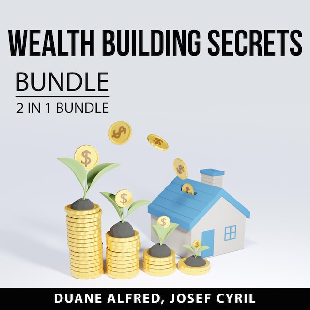 Couverture de livre pour Wealth Building Secrets Bundle, 2 in 1 Bundle: Build Wealth and Simple Path to Wealth