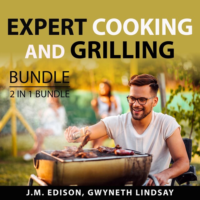 Okładka książki dla Expert Cooking and Grilling Bundle, 2 in 1 Bundle: Grill and Barbeque and On Food and Cooking