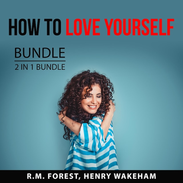 Boekomslag van How to Love Yourself Bundle, 2 IN 1 Bundle: Love Yourself and Radical Self-Love