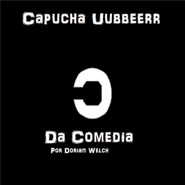 Couverture de livre pour Capucha Uubbbeerr Da Comedia