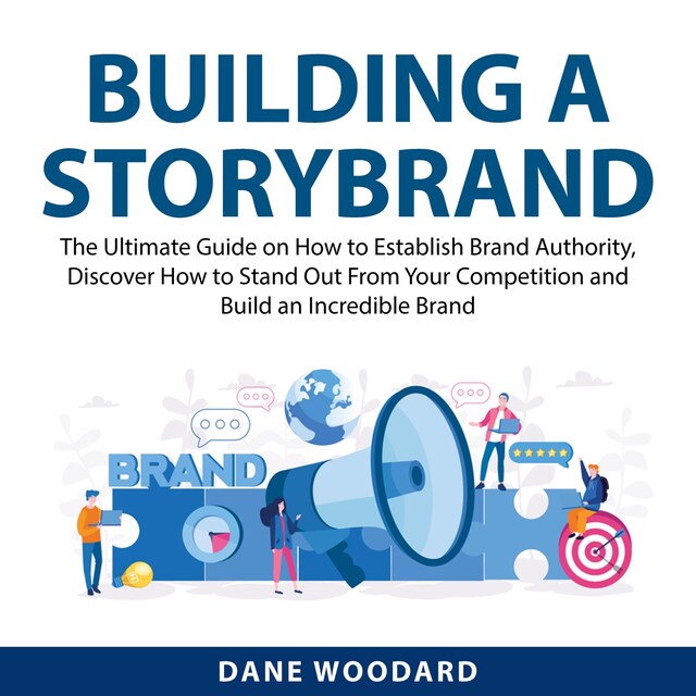 Okładka książki dla Building a StoryBrand: The Ultimate Guide on How to Establish Brand Authority, Discover How to Stand Out From Your Competition and Build an Incredible Brand