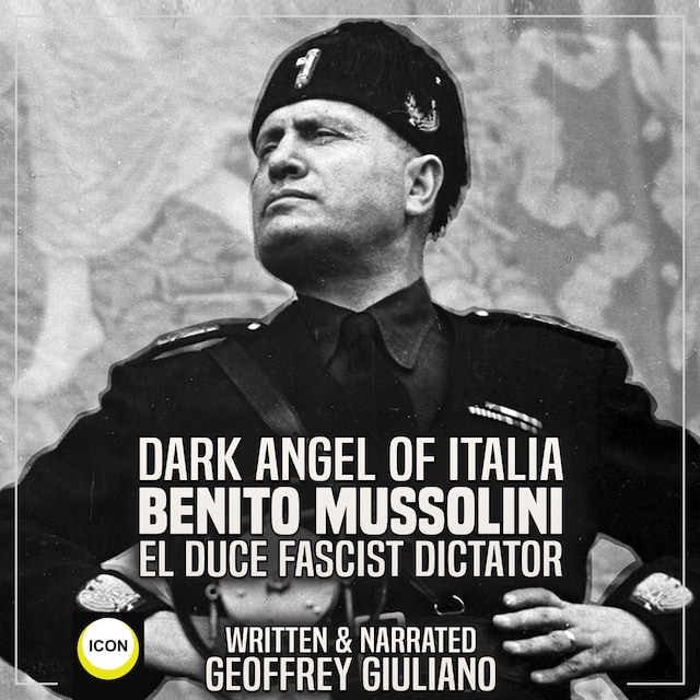 Copertina del libro per Dark Angel of Italia Benito Mussolini El Duce Fascist Dictator