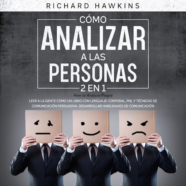 Bogomslag for Cómo analizar a las personas [How to Analyze People] - 2 en 1: Leer a la gente como un libro con lenguaje corporal, PNL y técnicas de comunicación persuasiva. Desarrollar habilidades de comunicación