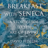 Breakfast with Seneca