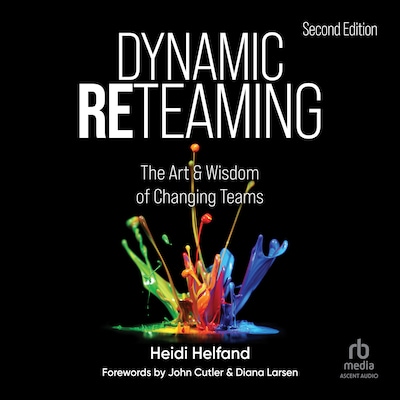 Dynamic Reteaming, Second Edition