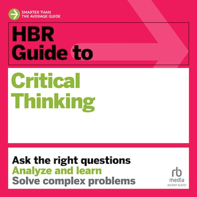 HBR Guide to Critical Thinking