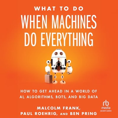 What To Do When Machines Do Everything