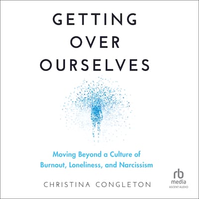 Getting Over Ourselves