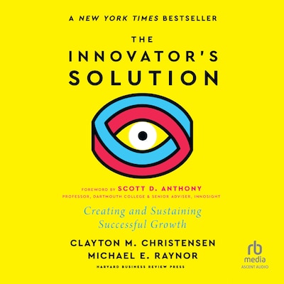 The Innovator's Solution, with a New Foreword