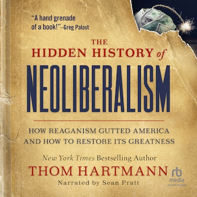 The Hidden History of Neoliberalism