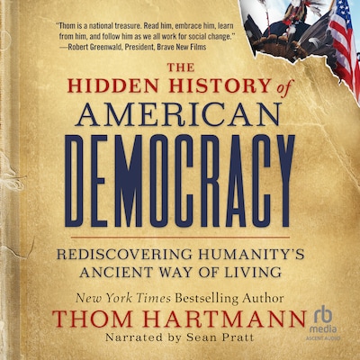 The Hidden History of American Democracy