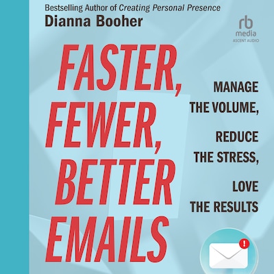 Faster, Fewer, Better Emails
