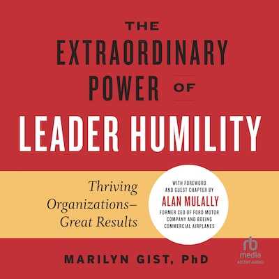 The Extraordinary Power of Leader Humility