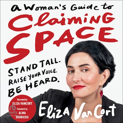 A Woman's Guide to Claiming Space
