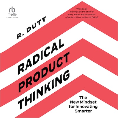 Radical Product Thinking