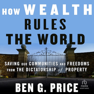 How Wealth Rules the World
