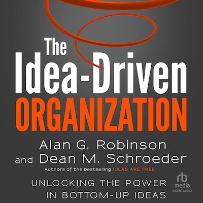 The Idea-Driven Organization