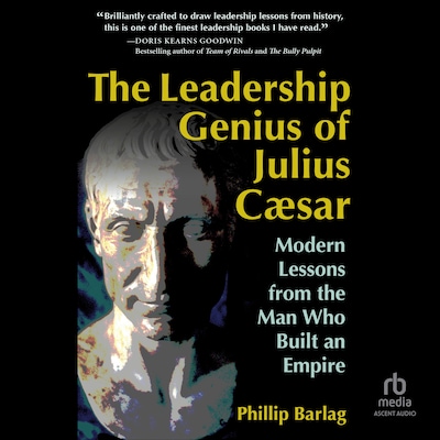 The Leadership Genius of Julius Caesar