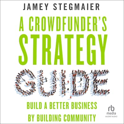 A Crowdfunder’s Strategy Guide