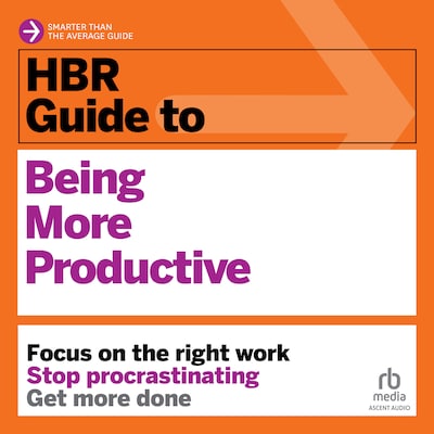 HBR Guide to Being More Productive