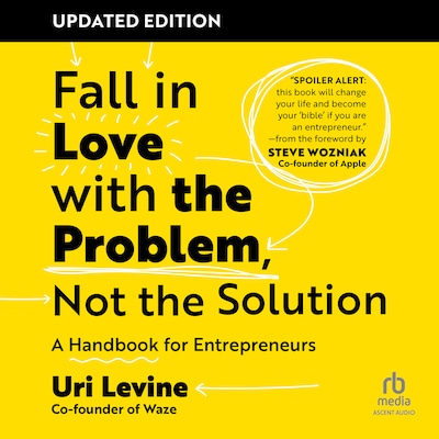Fall in Love with the Problem, Not the Solution, Updated Edition