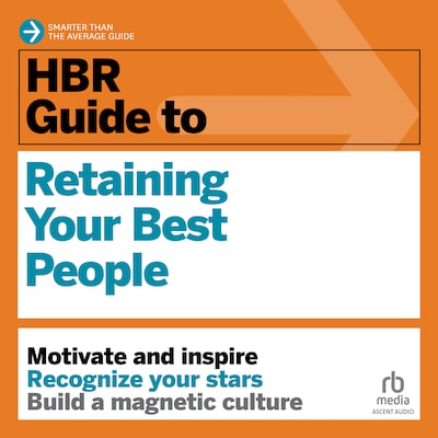 HBR Guide to Retaining Your Best People