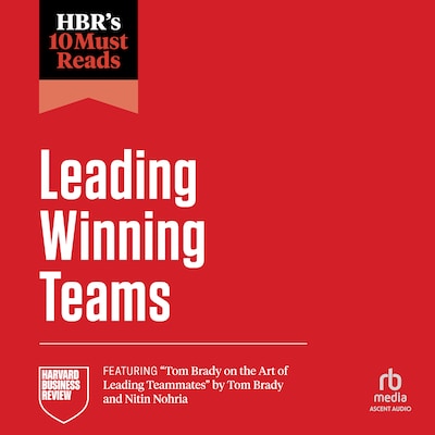 HBR 10 Must Reads on Leading Winning Teams