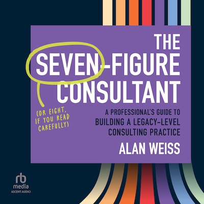 The Seven-Figure Consultant