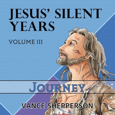 Jesus’ Silent Years, Journey
