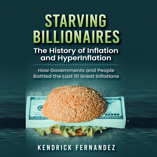 Okładka książki dla Starving Billionaires: The History of Inflation and HyperInflation