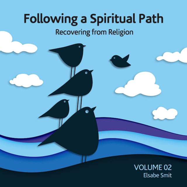 Following a Spiritual Path: Recovering from Religion Vol 2