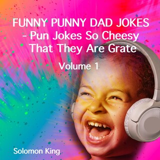 Funny Punny Dad Jokes - Pun Jokes So Cheesy That They Are Grate. Volume 1. bookCoverFor