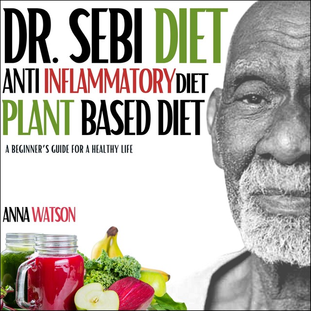 Okładka książki dla Dr. Sebi diet + Anti Inflammatory diet + Plant-based diet