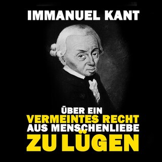 Über ein vermeintes Recht aus Menschenliebe zu lügen als Hörbuch
