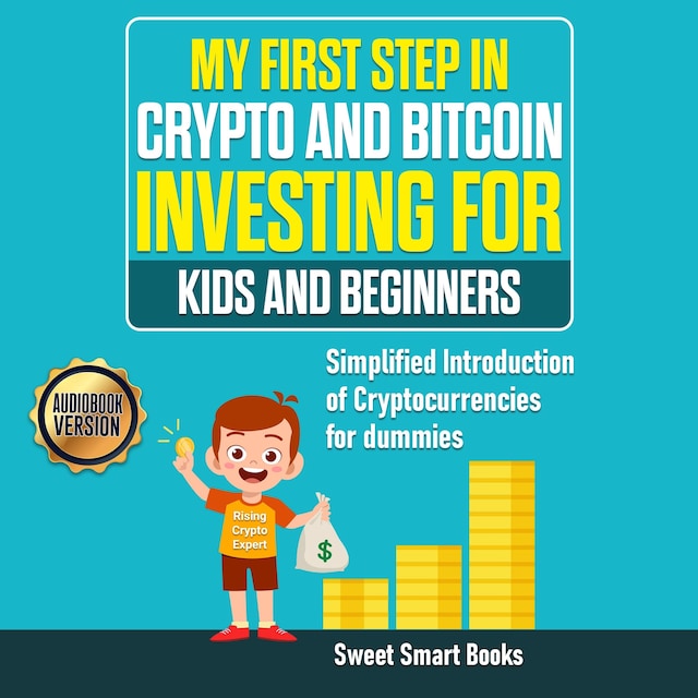 Couverture de livre pour My First Step in Crypto and Bitcoin Investing for Kids and Beginners