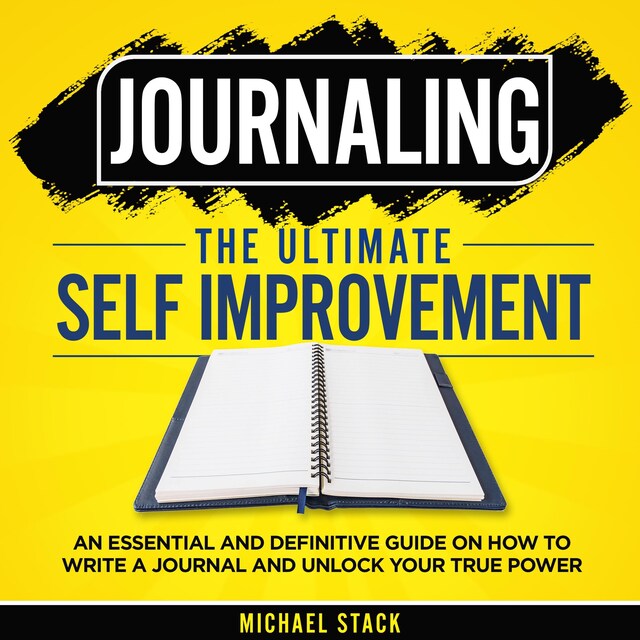 Buchcover für Journaling | The Ultimate Self Improvement: An Essential and Definitive Guide on How to Write a Journal and Unlock Your True Power