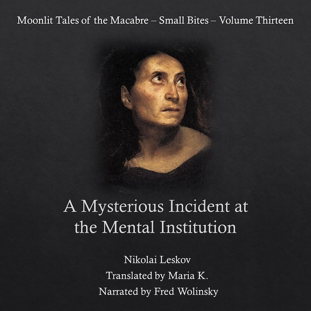 Kirjankansi teokselle A Mysterious Incident at the Mental Institution (Moonlit Tales of the Macabre - Small Bites Book 13)