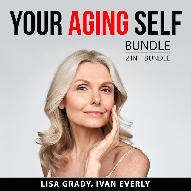 Your Aging Self Bundle, 2 in 1 Bundle: Rules for Aging and Dynamic Aging