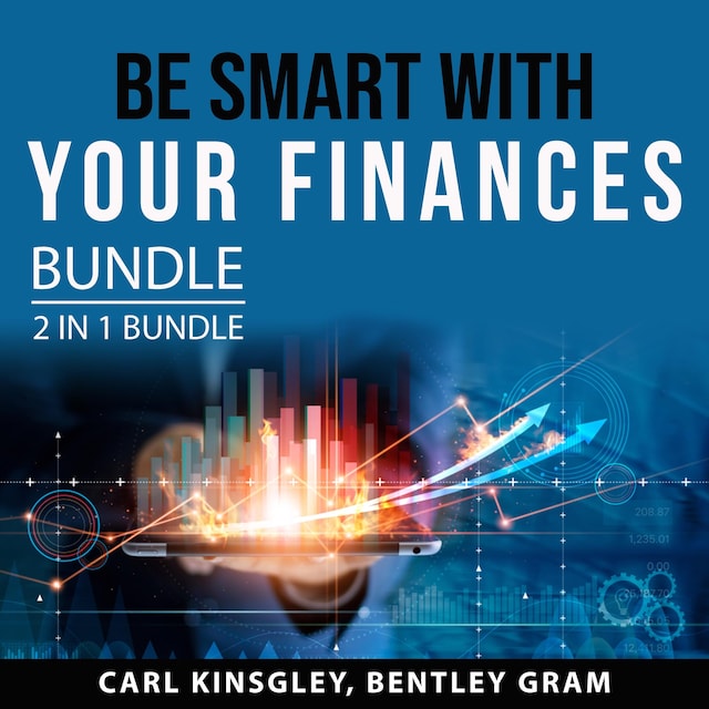 Boekomslag van Be Smart With Your Finances Bundle, 2 in 1 Bundle: Financial Independence and Psychology of Money